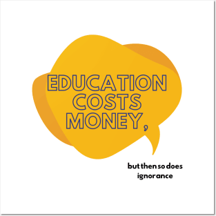 Education and Ignorance Cost Money Educational quote Posters and Art